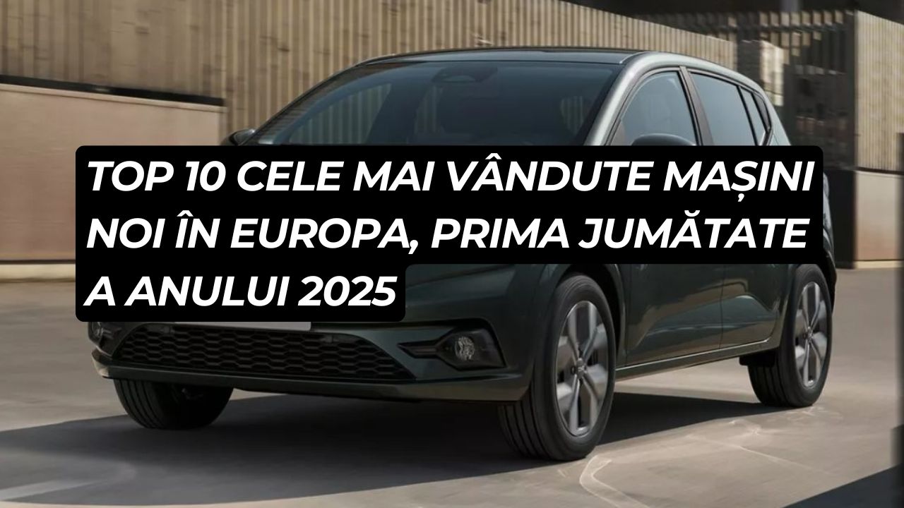 Top 10 cele mai vândute mașini noi în Europa, prima jumătate a anului 2025