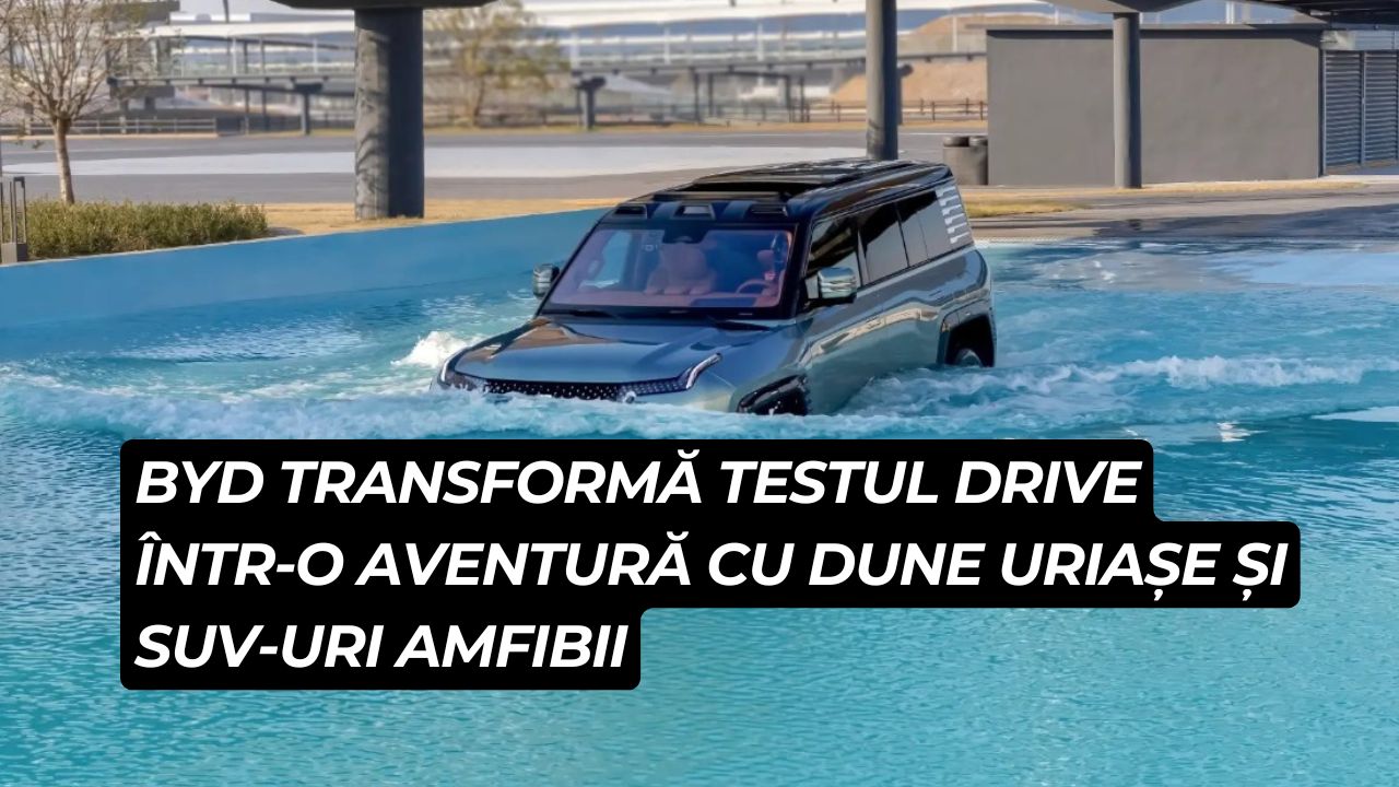 Test drive reinventat: BYD te lasă să urci pe dune și să intri cu mașina în apă