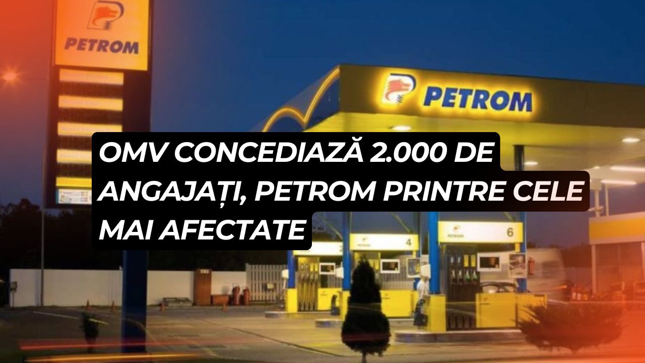 OMV pregătește 2.000 de concedieri la nivel global. Petrom, printre cele mai afectate