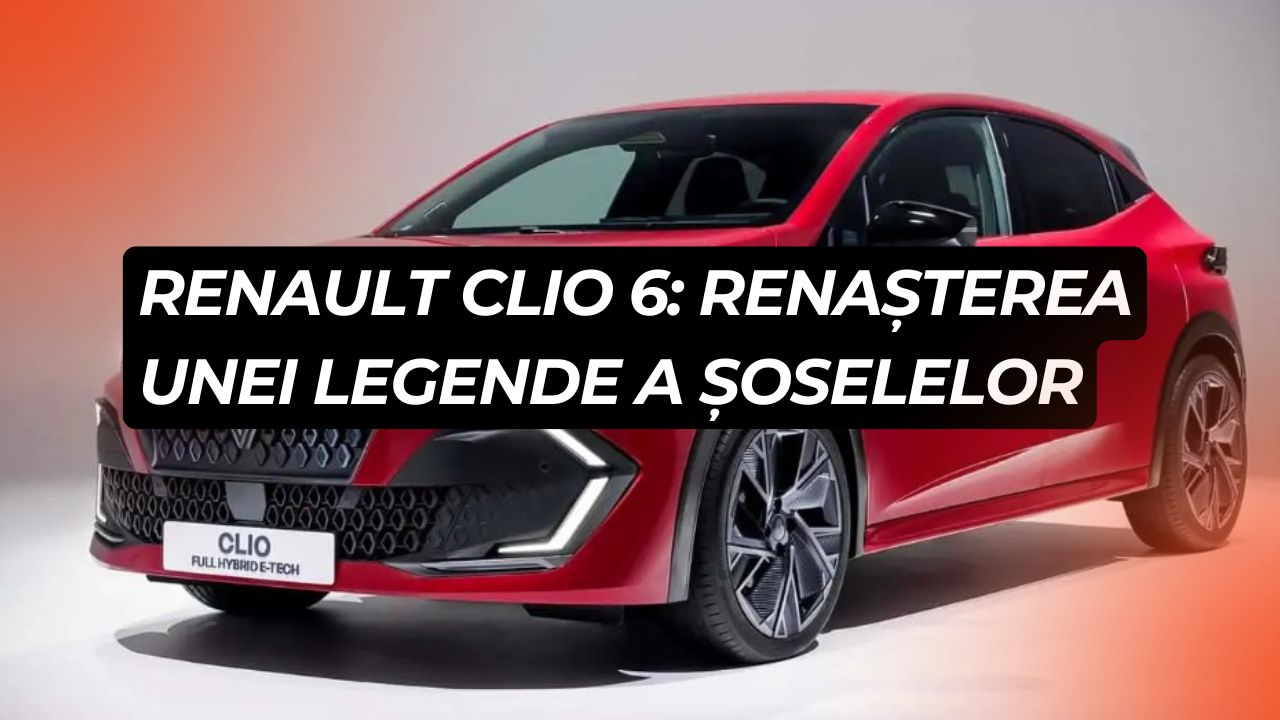 Renault Clio 6: renașterea unei legende a șoselelor