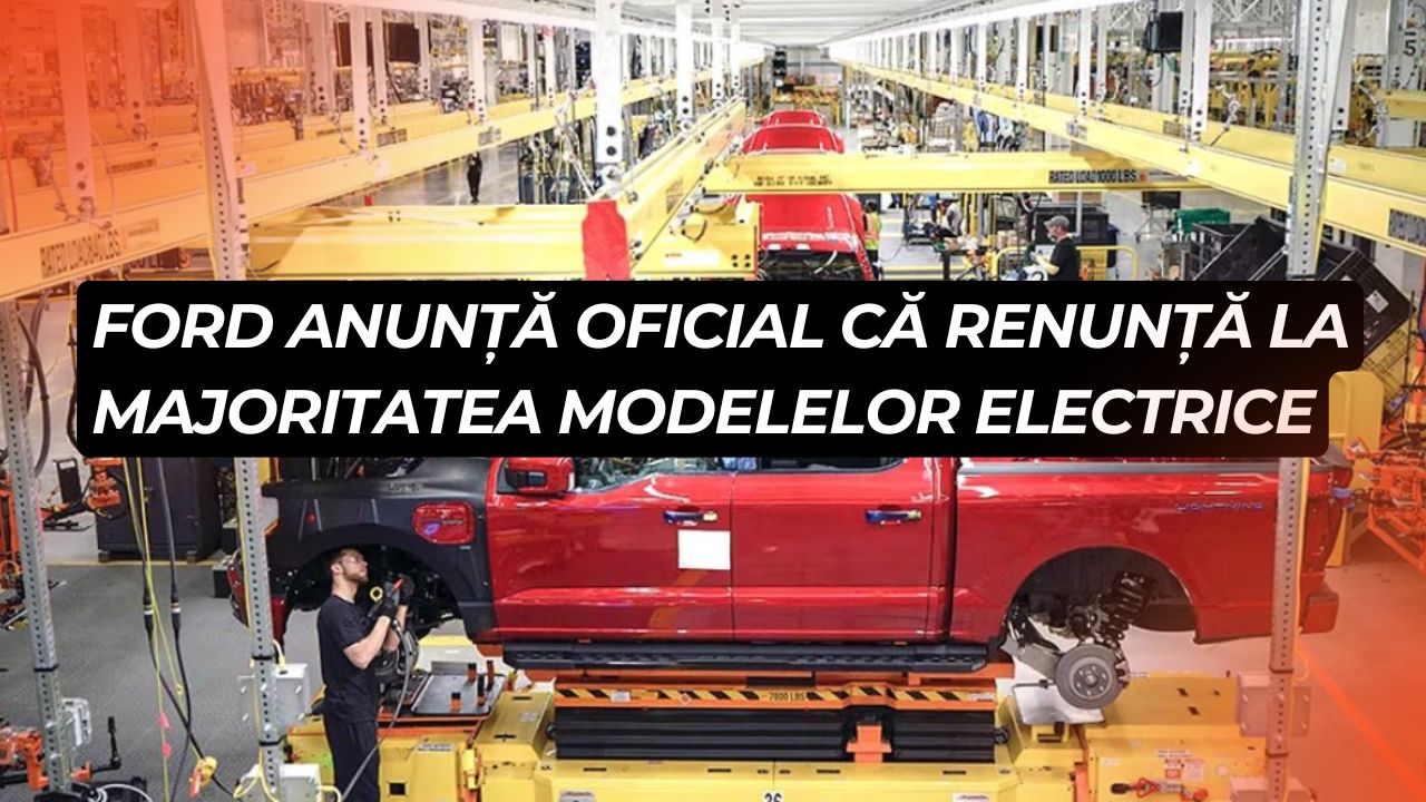 Ford anunță oficial că renunță la majoritatea modelelor electrice