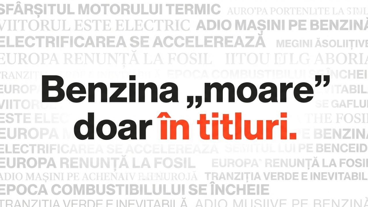 Benzina „moare” doar în titluri