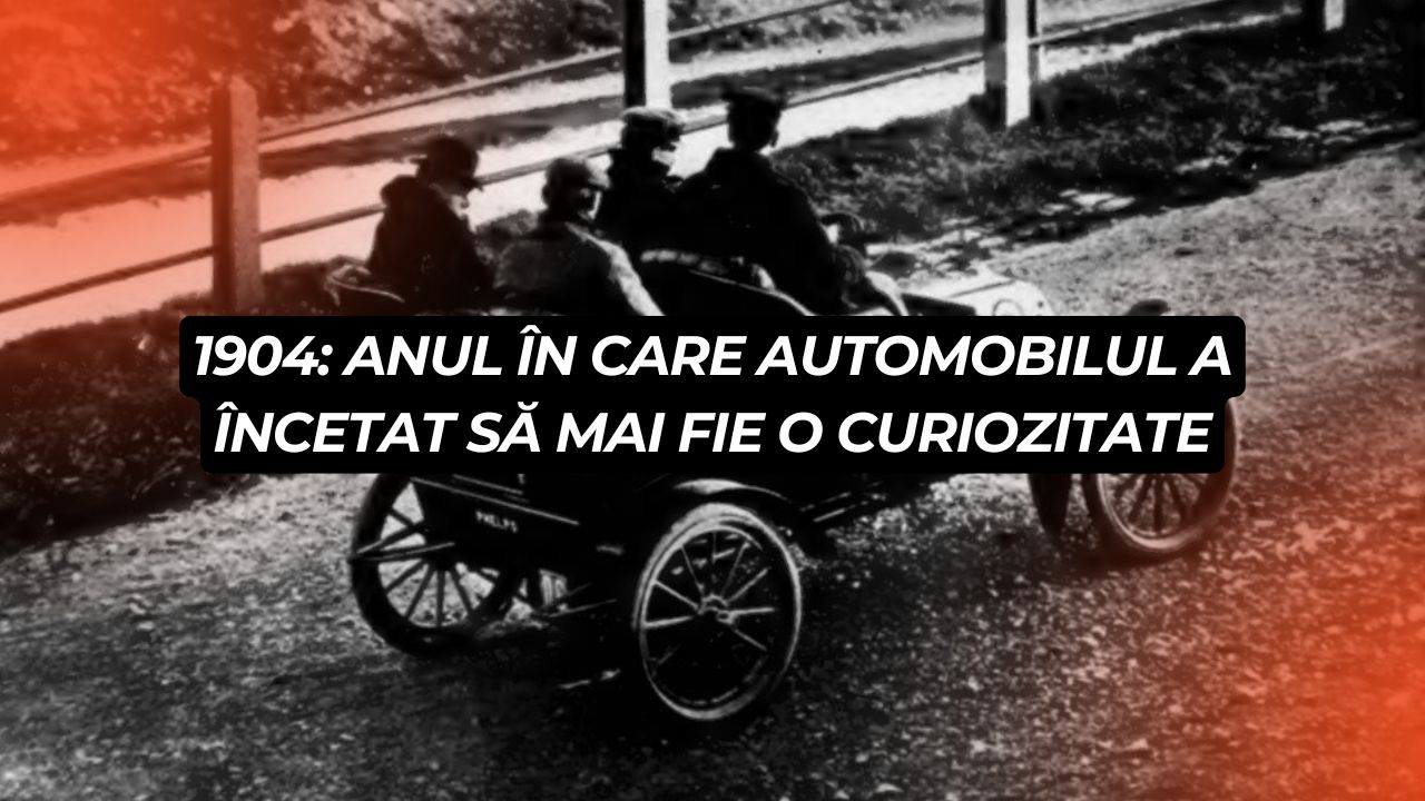 1904: anul în care automobilul a încetat să mai fie o curiozitate