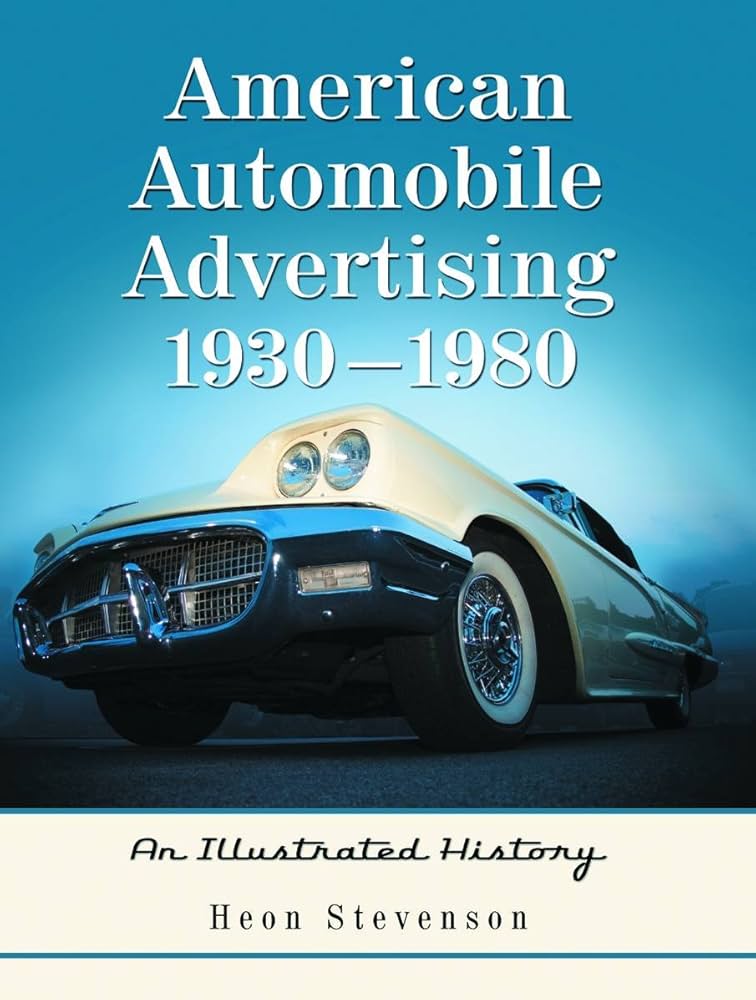 Cum a evoluat publicitatea auto americană între 1930 și 1980