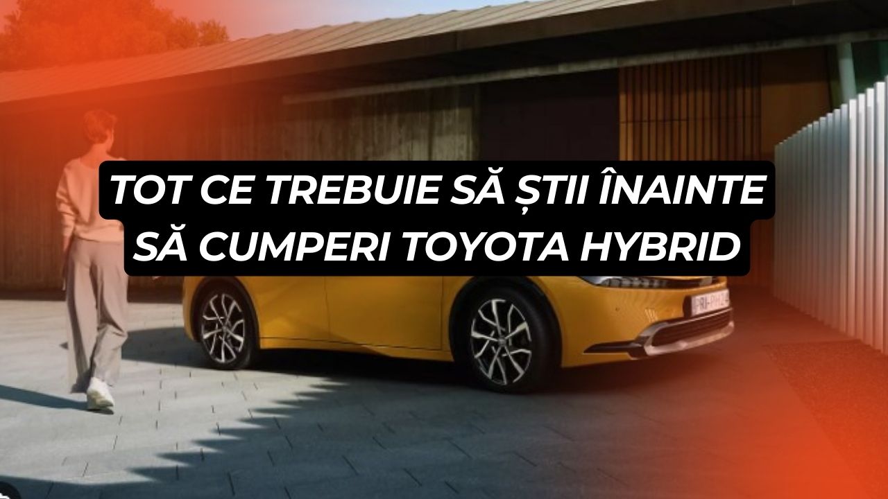Ce trebuie să știi despre hibridele Toyota