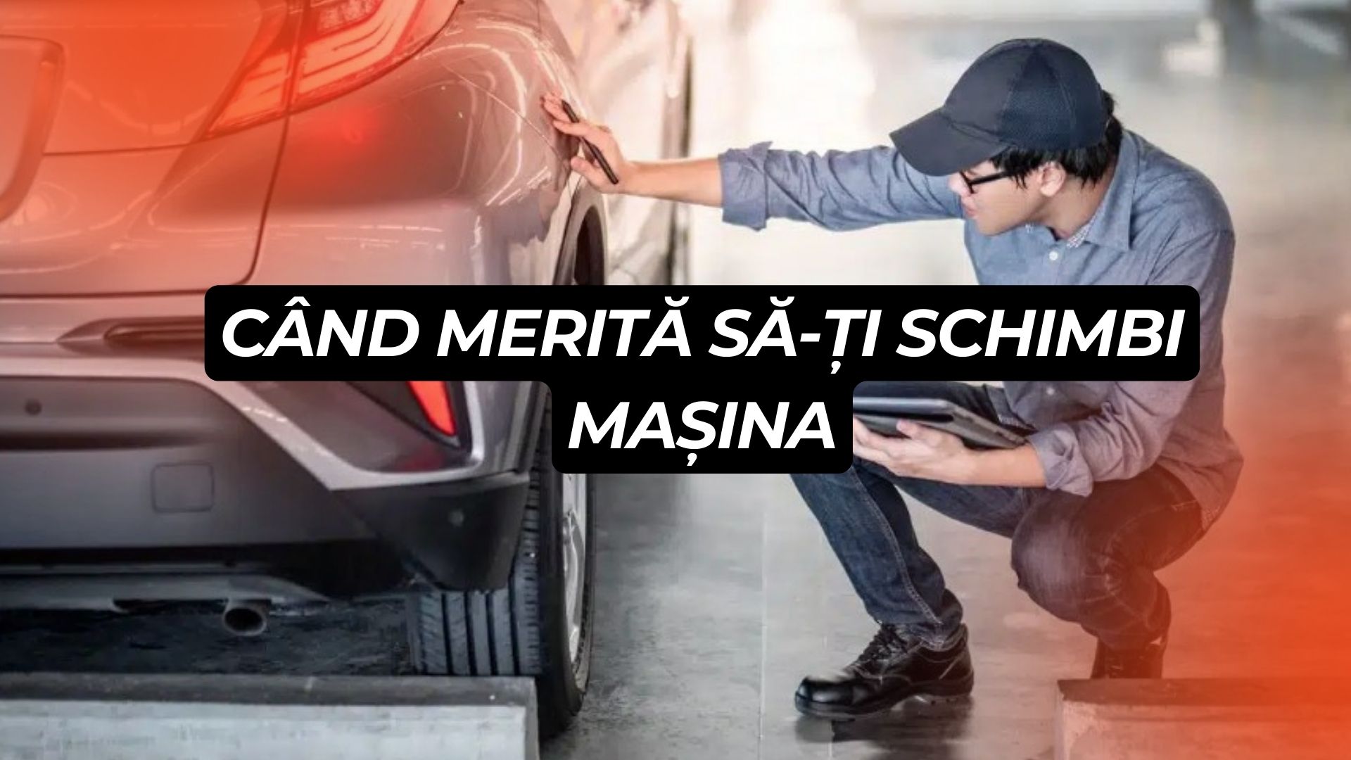 Când merită să schimbi mașina și când pierzi bani