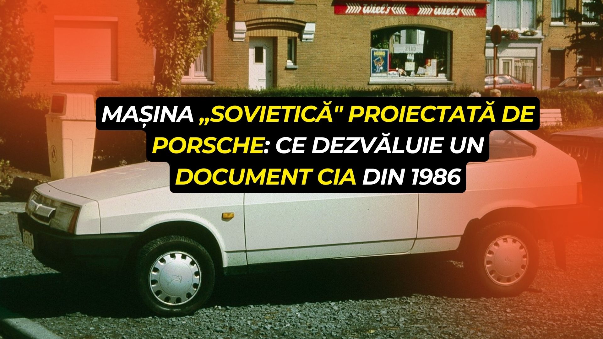 Lada Samara, mașina „sovietică" proiectată de Porsche: ce dezvăluie un document CIA din 1986